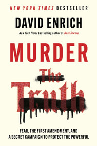 Murder the Truth (Fear, the First Amendment, and a Secret Campaign to Protect the Powerful) - 9780063372900 by David Enrich, 9780063372900