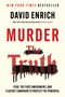 Murder the Truth (Fear, the First Amendment, and a Secret Campaign to Protect the Powerful) - 9780063372900 by David Enrich, 9780063372900