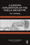 A Jungian Exploration of the Puella Archetype (Girl Unfolding) by Susan E. Schwartz, 9781032582887