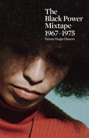 The Black Power Mixtape (1967-1975) by Göran Olsson, Angela Y. Davis, Stokely Carmichel, Danny Glover, 9781608462964