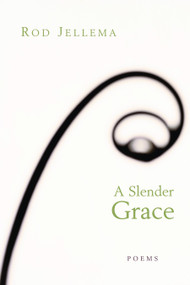 A Slender Grace (Poems) by Rod Jellema, 9780802827821