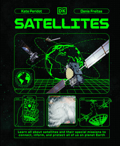 Satellites (Learn All About Satellites and Their Special Missions to Connect, Inform, and Protect All of US on Planet Earth) - 9780593959282 by Kate Peridot, Denis Freitas, 9780593959282