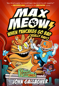 Max Meow 6: When Pancakes Go Bad (Really Bad!) ((A Graphic Novel)) by John Gallagher, 9780593712276