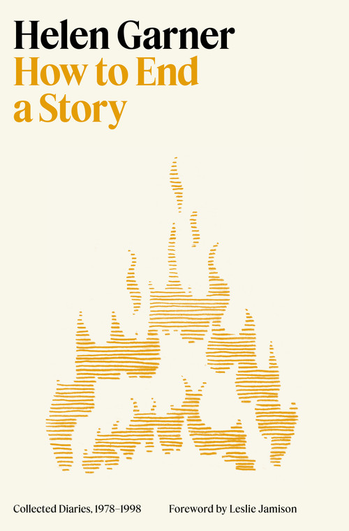 How to End a Story (Collected Diaries, 1978-1998) by Helen Garner, 9780553387490