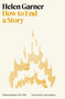How to End a Story (Collected Diaries, 1978-1998) by Helen Garner, 9780553387490