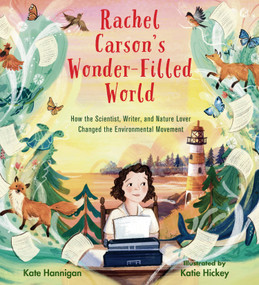 Rachel Carson's Wonder-Filled World (How the Scientist, Writer, and Nature Lover Changed the Environmental Movement) by Kate Hannigan, Katie Hickey, 9781662680571