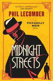 Midnight Streets (The Piccadilly Noir Series) by Phil Lecomber, 9781835411995