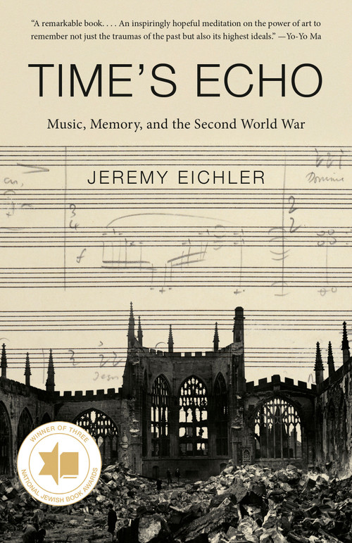 Time's Echo (Music, Memory, and the Second World War) by Jeremy Eichler, 9780525563440