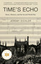 Time's Echo (Music, Memory, and the Second World War) by Jeremy Eichler, 9780525563440