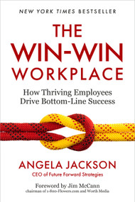 The Win-Win Workplace (How Thriving Employees Drive Bottom-Line Success) by Angela Jackson, 9798890570543