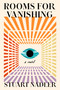 Rooms for Vanishing (A Novel) by Stuart Nadler, 9780593475461