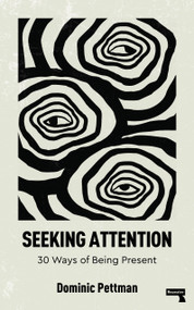 Seeking Attention (30 Ways of Being Present) by Dominic Pettman, 9781915672674