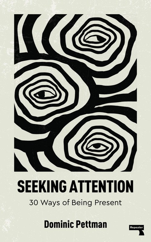 Seeking Attention (30 Ways of Being Present) by Dominic Pettman, 9781915672674