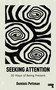 Seeking Attention (30 Ways of Being Present) by Dominic Pettman, 9781915672674