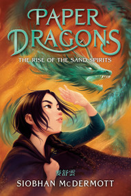 Paper Dragons #2 (The Rise of the Sand Spirits) - 9780593706152 by Siobhan McDermott, 9780593706152
