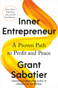 Inner Entrepreneur (A Proven Path to Profit and Peace) by Grant Sabatier, 9780593543573