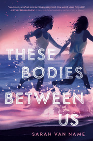 These Bodies Between Us - 9780593646205 by Sarah Van Name, 9780593646205