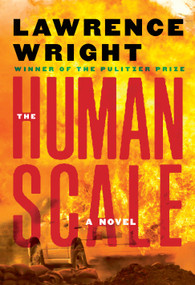 The Human Scale (A Novel) by Lawrence Wright, 9780593537831