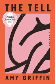 The Tell: Oprah's Book Club (A Memoir) - 9780593731208 by Amy Griffin, 9780593731208