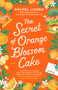 The Secret of Orange Blossom Cake by Rachel Linden, 9780593816639