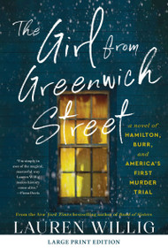 The Girl from Greenwich Street (A Novel of Hamilton, Burr, and America's First Murder Trial (Large Print)) - 9780063433496 by Lauren Willig, 9780063433496