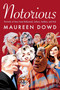 Notorious (Portraits of Stars from Hollywood, Culture, Fashion, and Tech) by Maureen Dowd, 9780063392229