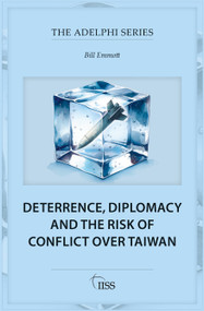 Deterrence, Diplomacy and the Risk of Conflict Over Taiwan by Bill Emmott, 9781032896335