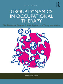 Group Dynamics in Occupational Therapy (The Theoretical Basis and Practice Application of Group Intervention) - 9781638221524 by Marilyn B. Cole, 9781638221524