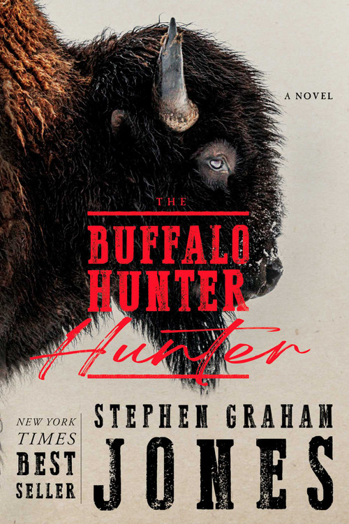 The Buffalo Hunter Hunter by Stephen Graham Jones, 9781668075081