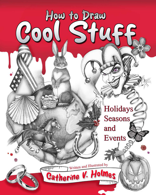 How to Draw Cool Stuff: Holidays, Seasons and Events by Catherine V. Holmes, 9781956769746
