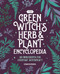 The Green Witch's Herb and Plant Encyclopedia (150 Ingredients for Everyday Witchcraft) by Rowan Morgana, 9798886509342