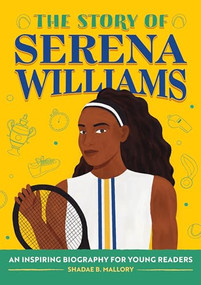 The Story of Serena Williams (An Inspiring Biography for Young Readers) by Shadae B. Mallory, Tequitia Andrews, 9798886509380