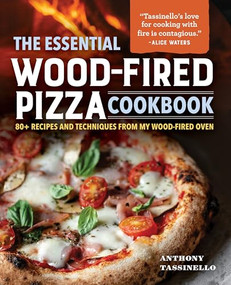 The Essential Wood-Fired Pizza Cookbook (80+ Recipes and Techniques from My Wood-Fired Oven) by Anthony Tassinello, 9798886509830