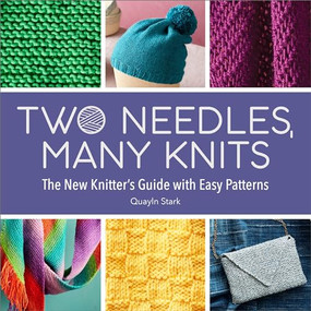 Two Needles, Many Knits (The New Knitter's Guide with Easy Patterns) by Quayln Stark, 9798886509625