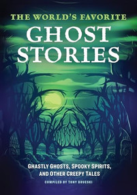 The World's Favorite Ghost Stories (Ghastly Ghosts, Spooky Spirits, and Other Creepy Tales) by Tony Brueski, 9798886509991