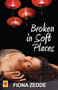 Broken in Soft Places by Fiona Zedde, 9781602828766