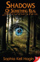 Shadows of Something Real by Sophia Kell Hagin, 9781602828896