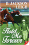 Hold Me Forever by D. Jackson Leigh, 9781602829442