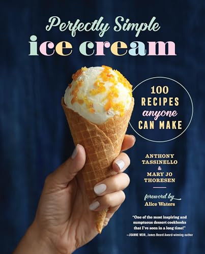 Perfectly Simple Ice Cream (100 Recipes Anyone Can Make) by Anthony Tassinello, Mary Jo Thoresen, 9798886509809
