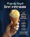 Perfectly Simple Ice Cream (100 Recipes Anyone Can Make) by Anthony Tassinello, Mary Jo Thoresen, 9798886509809