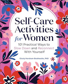 Self-Care Activities for Women (101 Practical Ways to Slow Down and Reconnect With Yourself) by Cicely Horsham-Brathwaite PhD, 9798886501650