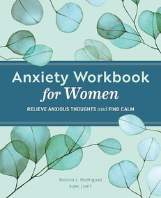 Anxiety Workbook for Women (Relieve Anxious Thoughts and Find Calm) by Bianca L. Rodriguez EdM, LMFT, 9798886509205