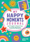 My Happy Moments Journal (Fun Prompts to Record Your Favorite Memories) by Jamie Leigh Bassos, 9798886509250