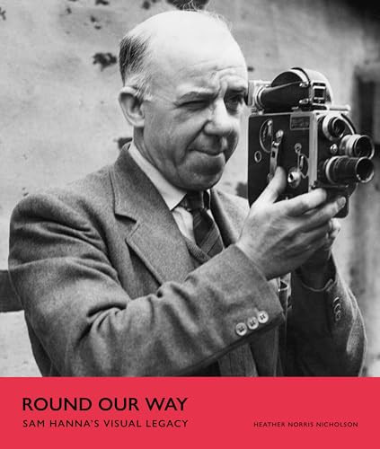 Round our way (Sam Hanna's visual legacy) by Heather Norris Nicholson, 9781838369361