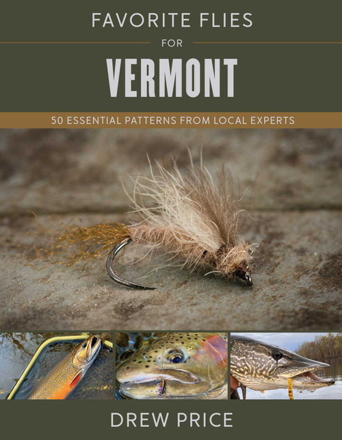 Favorite Flies for Vermont (50 Essential Patterns from Local Experts) by Drew Price, 9780811773966