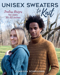 Unisex Sweaters to Knit (Timeless Designs for Sizes 32-52 Inches) by Clarissa Schellong, 9780811774918