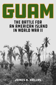Guam (The Battle for an American Island in World War II) - 9780811776899 by James H. Hallas, 9780811776899
