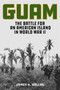 Guam (The Battle for an American Island in World War II) - 9780811776899 by James H. Hallas, 9780811776899