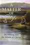 Matter of Style (Fly Fishing into the Winds of Change) by Scott Sadil, 9780811777025