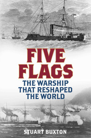 Five Flags (The Warship that Reshaped the World) by Stuart Buxton, 9780811777230